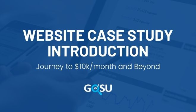 Website Case Study Introduction – Journey to $10k/month and Beyond